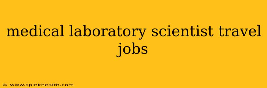 medical laboratory scientist travel jobs