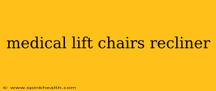 medical lift chairs recliner
