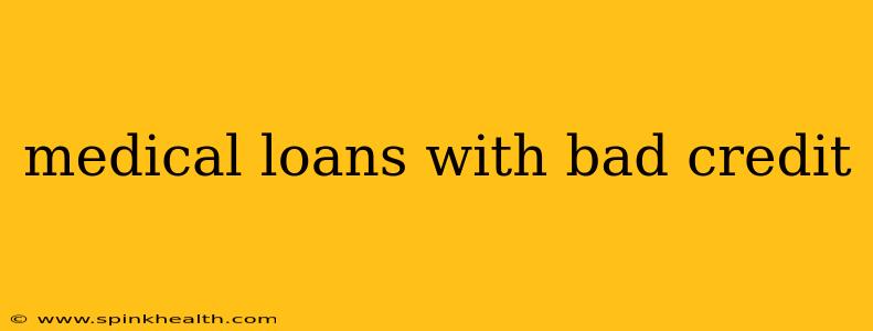medical loans with bad credit