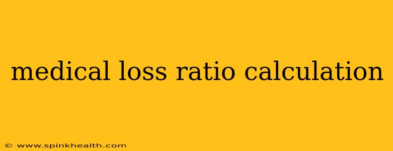 medical loss ratio calculation