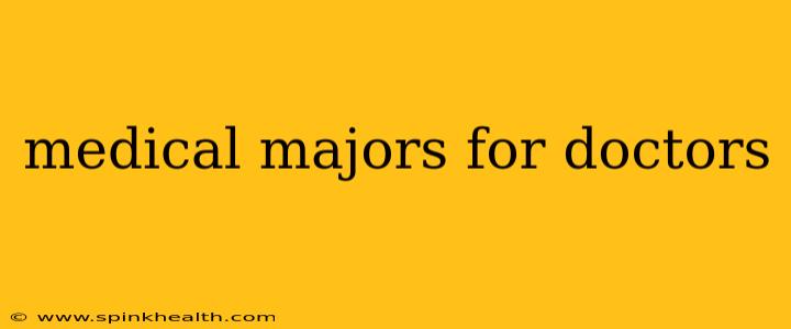 medical majors for doctors