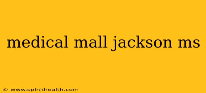 medical mall jackson ms