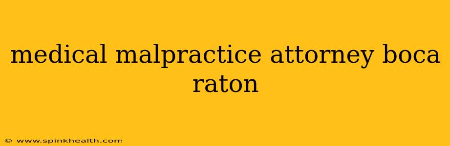 medical malpractice attorney boca raton