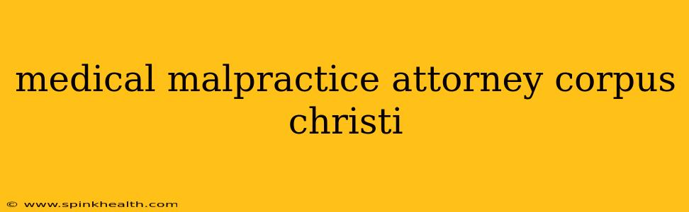 medical malpractice attorney corpus christi