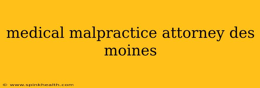 medical malpractice attorney des moines
