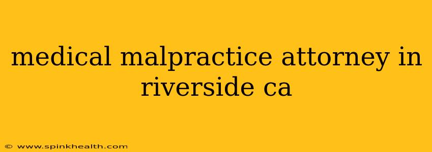 medical malpractice attorney in riverside ca