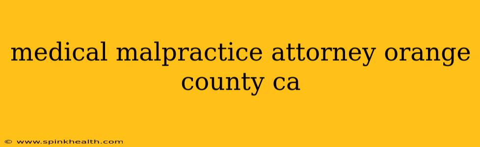 medical malpractice attorney orange county ca