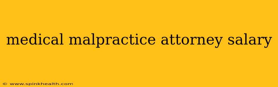 medical malpractice attorney salary