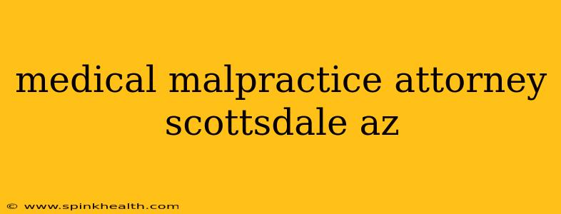 medical malpractice attorney scottsdale az