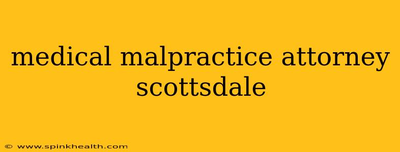 medical malpractice attorney scottsdale