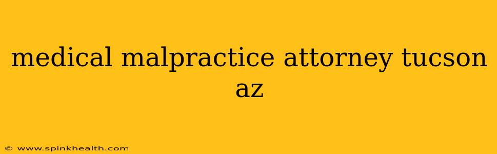 medical malpractice attorney tucson az