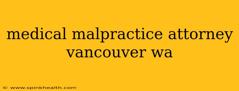 medical malpractice attorney vancouver wa