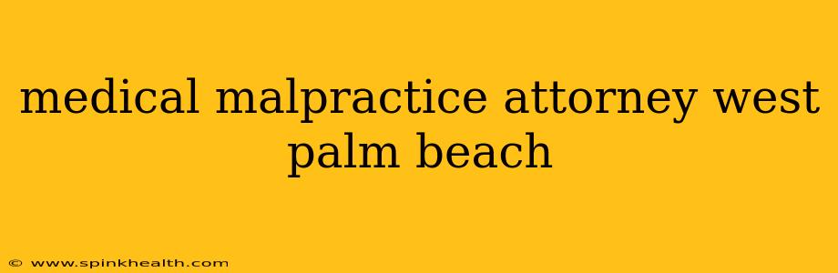 medical malpractice attorney west palm beach