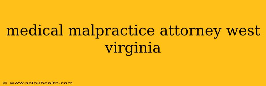medical malpractice attorney west virginia