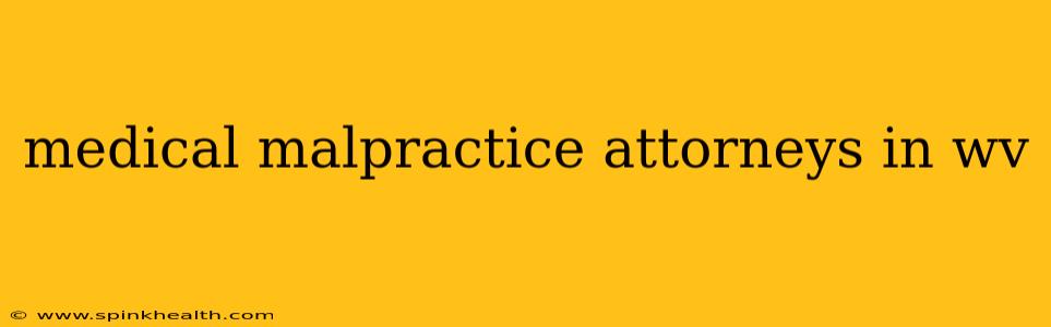 medical malpractice attorneys in wv
