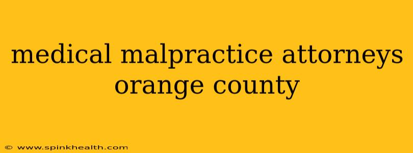 medical malpractice attorneys orange county