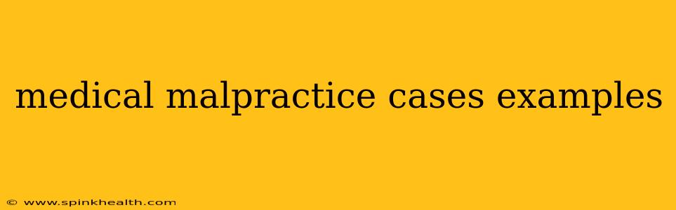 medical malpractice cases examples