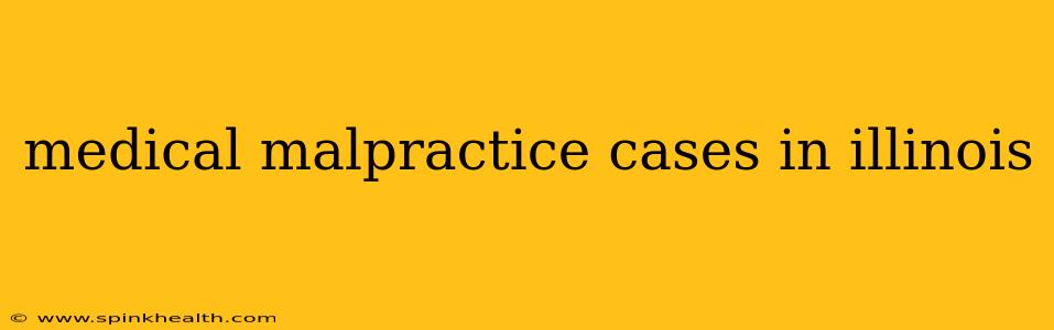 medical malpractice cases in illinois