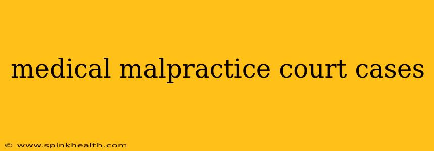medical malpractice court cases