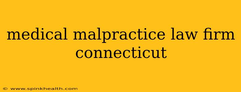 medical malpractice law firm connecticut