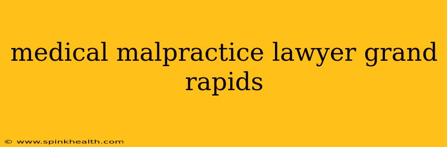 medical malpractice lawyer grand rapids