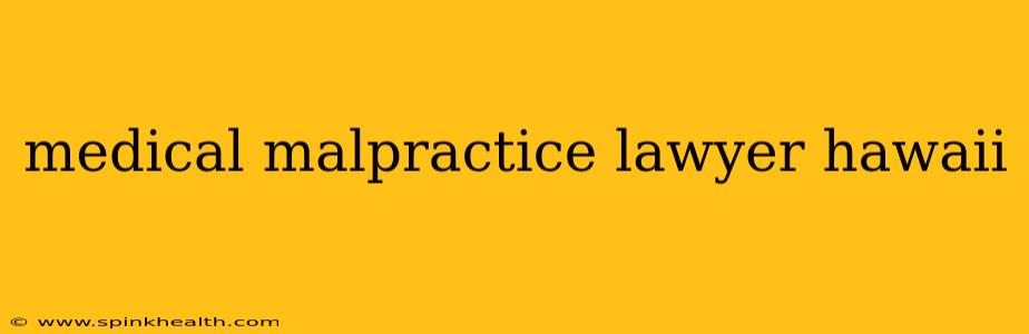 medical malpractice lawyer hawaii