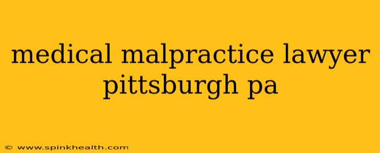 medical malpractice lawyer pittsburgh pa