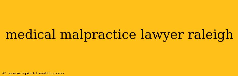 medical malpractice lawyer raleigh