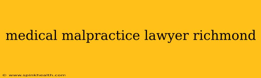 medical malpractice lawyer richmond