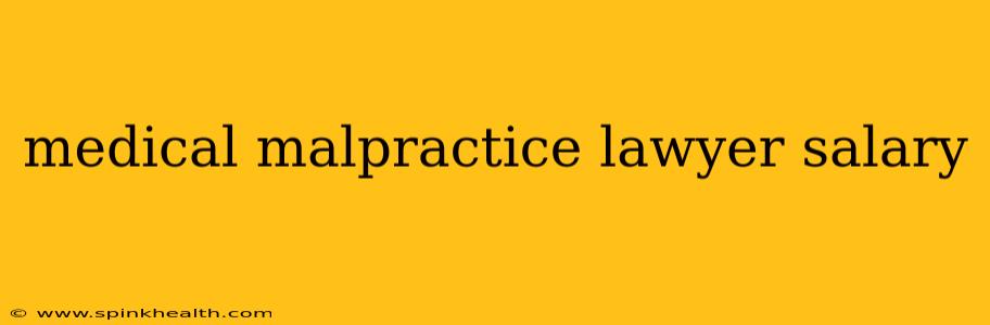medical malpractice lawyer salary