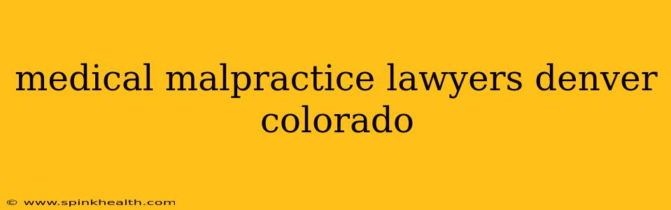 medical malpractice lawyers denver colorado