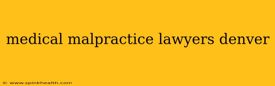 medical malpractice lawyers denver