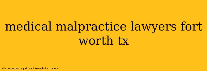 medical malpractice lawyers fort worth tx