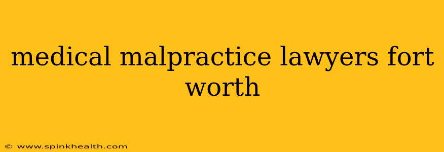 medical malpractice lawyers fort worth