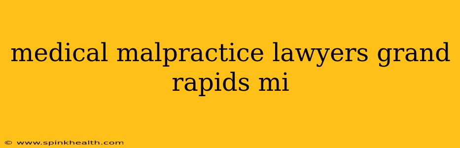 medical malpractice lawyers grand rapids mi