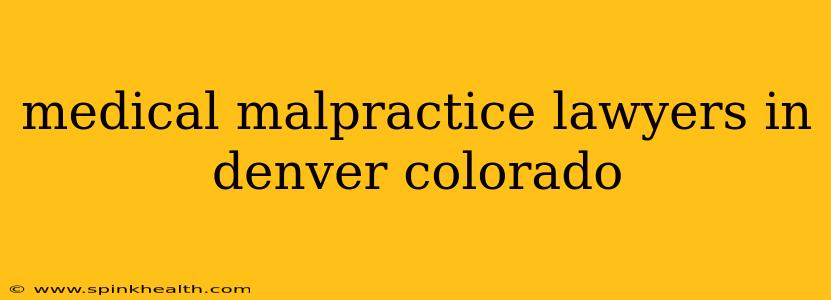 medical malpractice lawyers in denver colorado