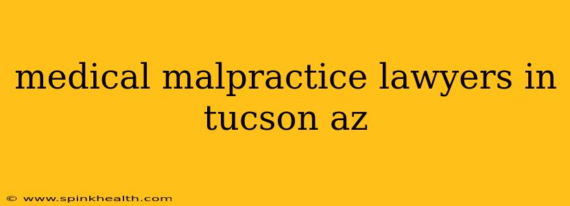medical malpractice lawyers in tucson az