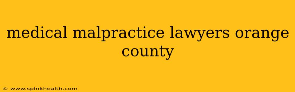 medical malpractice lawyers orange county