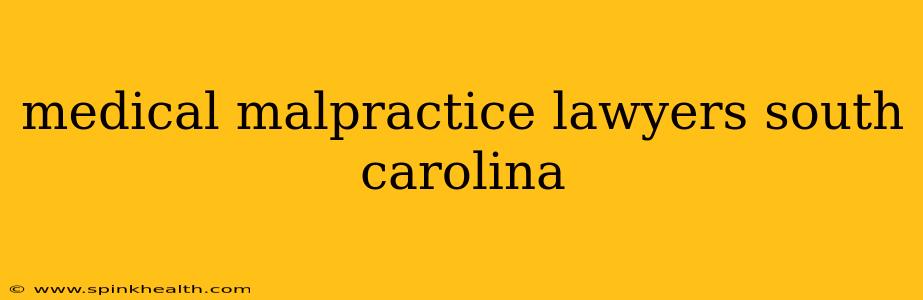 medical malpractice lawyers south carolina