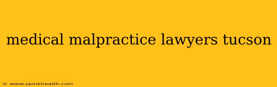 medical malpractice lawyers tucson