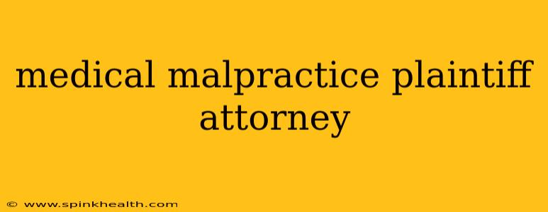 medical malpractice plaintiff attorney