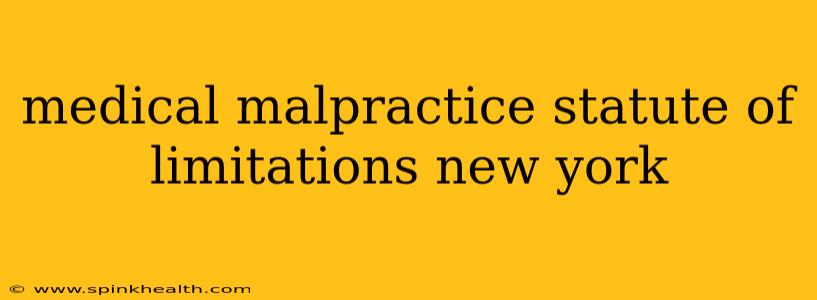 medical malpractice statute of limitations new york