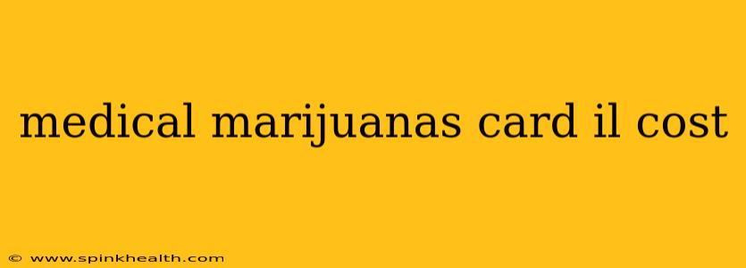 medical marijuanas card il cost