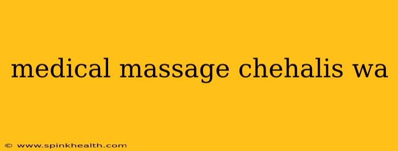 medical massage chehalis wa