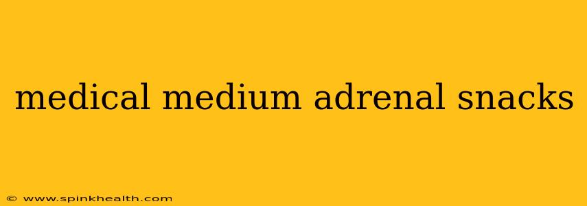 medical medium adrenal snacks