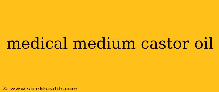medical medium castor oil
