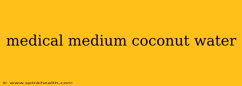 medical medium coconut water
