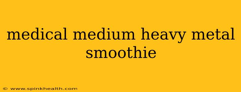 medical medium heavy metal smoothie