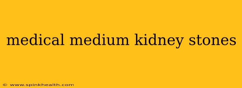 medical medium kidney stones