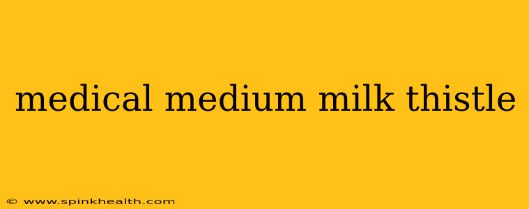 medical medium milk thistle